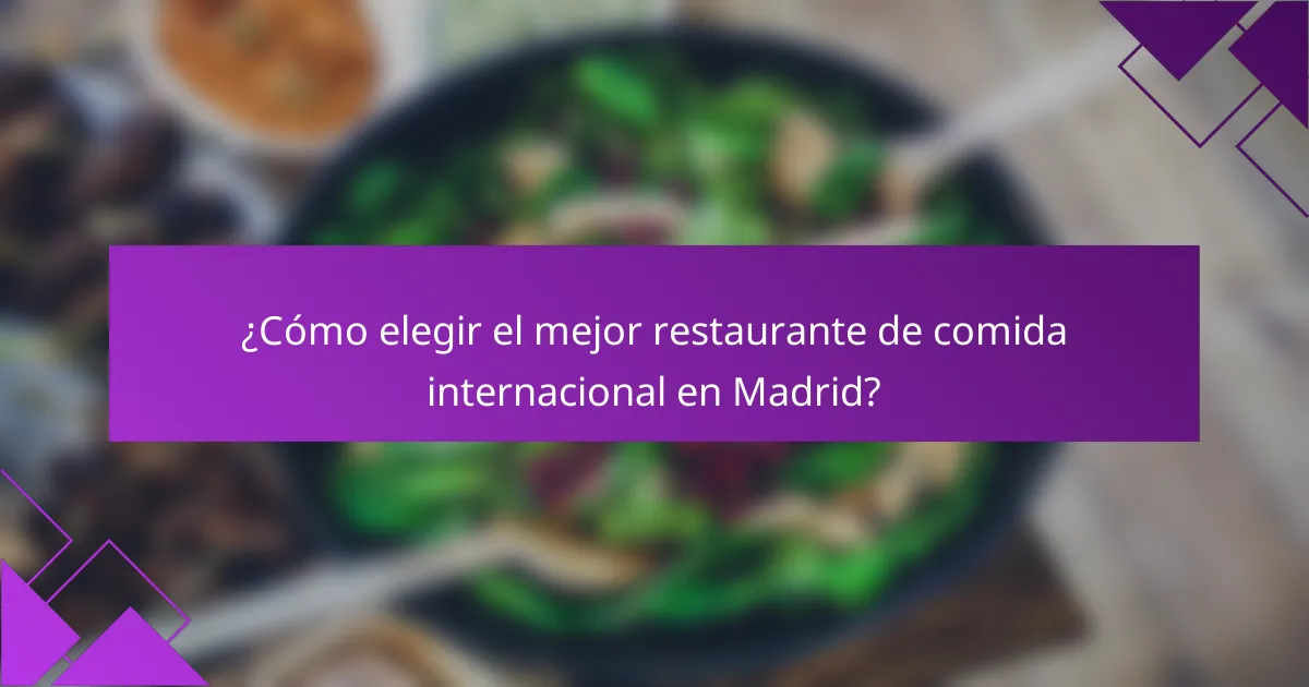 ¿Cómo elegir el mejor restaurante de comida internacional en Madrid?