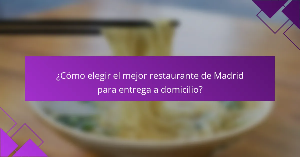 ¿Cómo elegir el mejor restaurante de Madrid para entrega a domicilio?