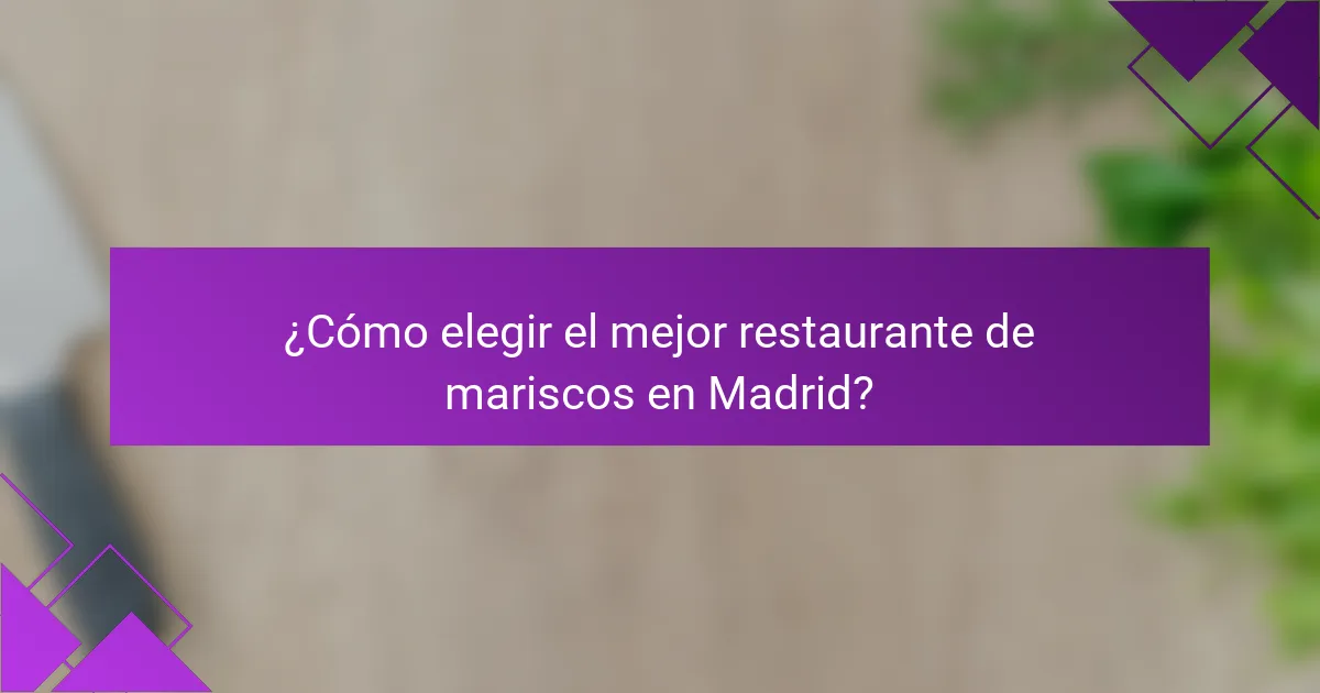 ¿Cómo elegir el mejor restaurante de mariscos en Madrid?