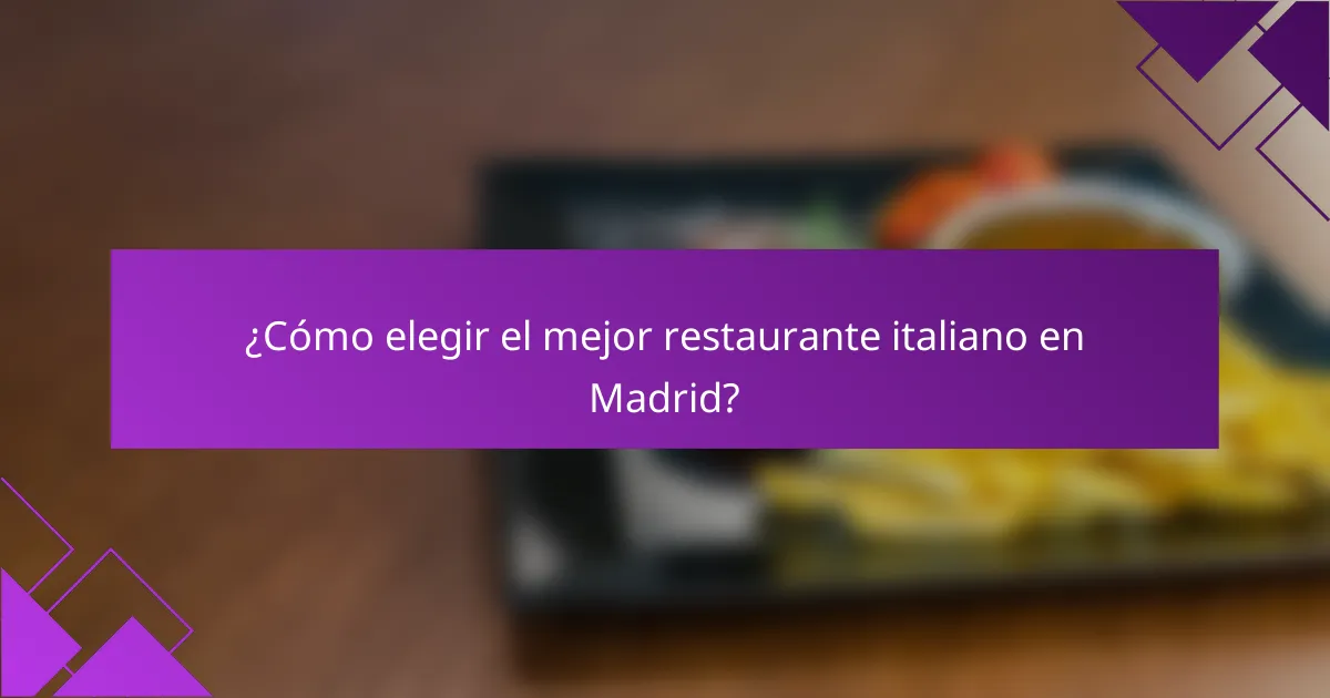 ¿Cómo elegir el mejor restaurante italiano en Madrid?