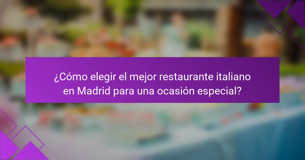 ¿Cómo elegir el mejor restaurante italiano en Madrid para una ocasión especial?