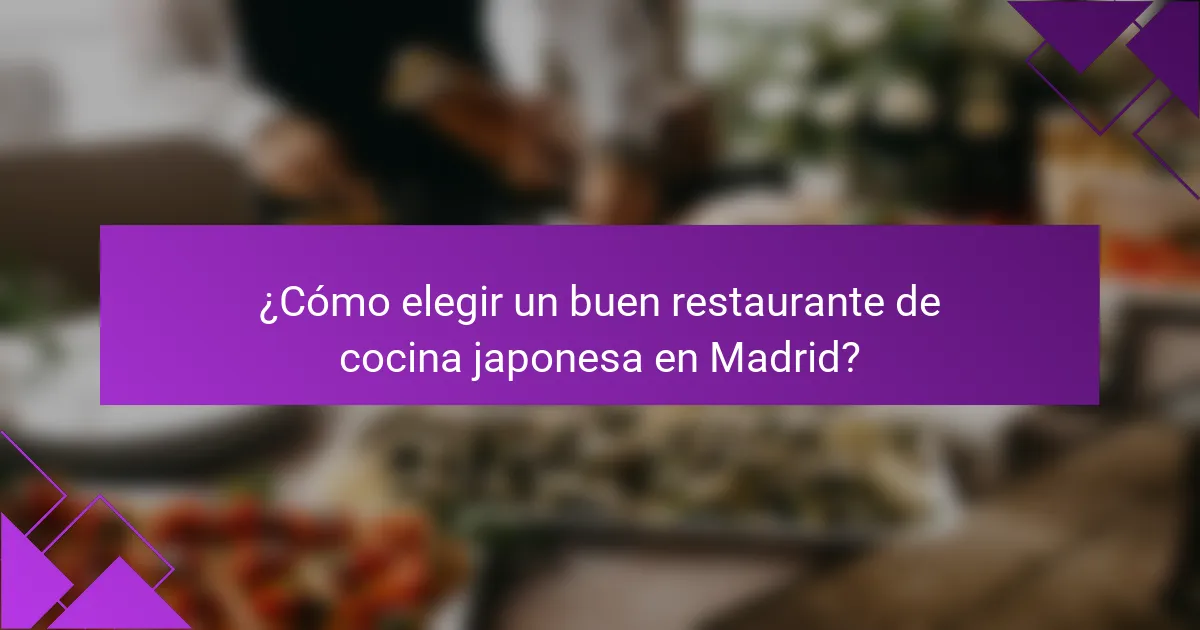 ¿Cómo elegir un buen restaurante de cocina japonesa en Madrid?