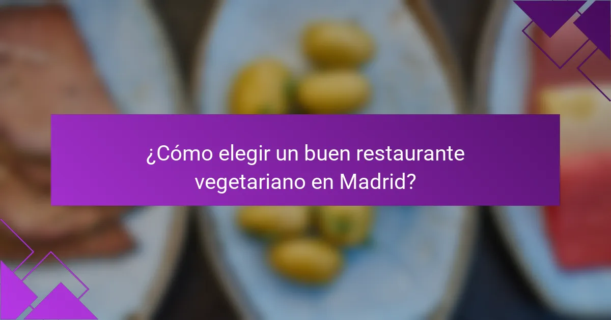 ¿Cómo elegir un buen restaurante vegetariano en Madrid?