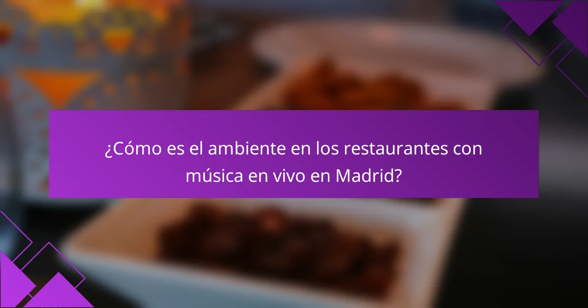 ¿Cómo es el ambiente en los restaurantes con música en vivo en Madrid?