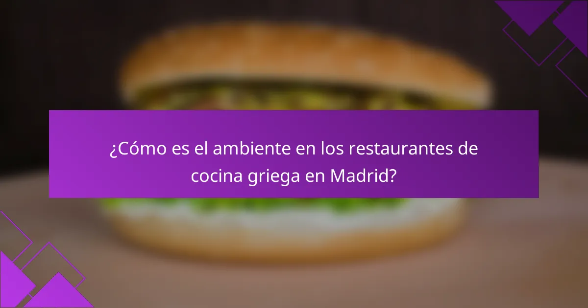 ¿Cómo es el ambiente en los restaurantes de cocina griega en Madrid?