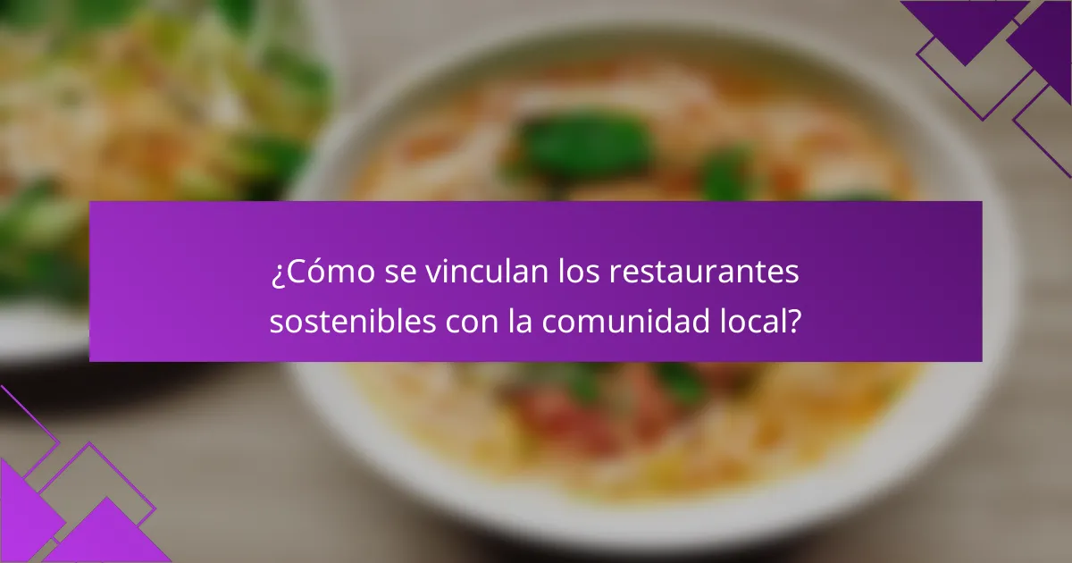 ¿Cómo se vinculan los restaurantes sostenibles con la comunidad local?