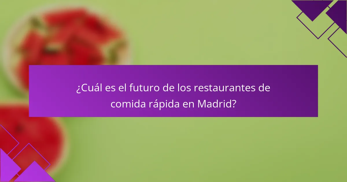 ¿Cuál es el futuro de los restaurantes de comida rápida en Madrid?