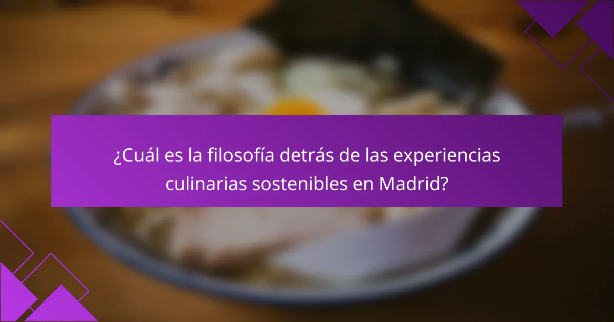 ¿Cuál es la filosofía detrás de las experiencias culinarias sostenibles en Madrid?