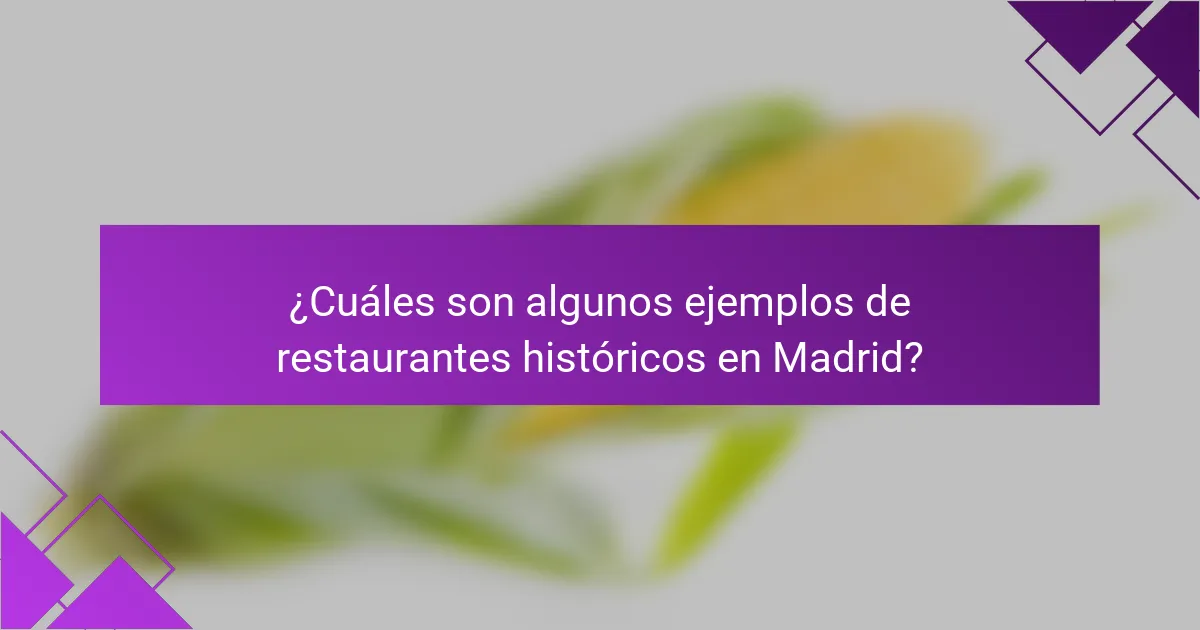 ¿Cuáles son algunos ejemplos de restaurantes históricos en Madrid?