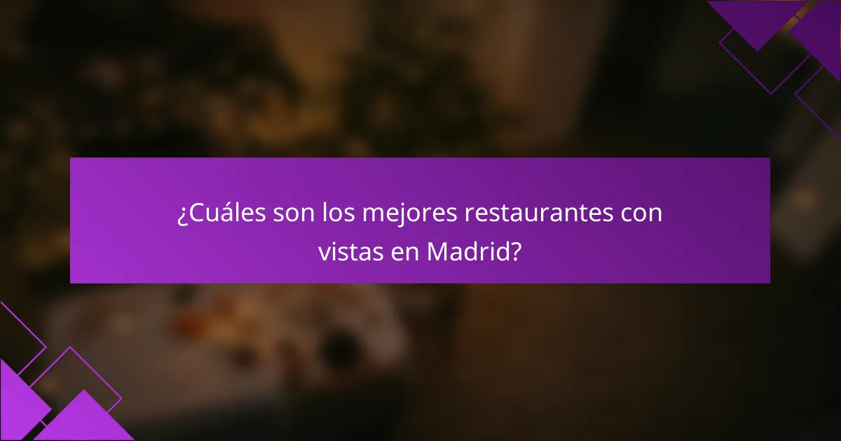 ¿Cuáles son los mejores restaurantes con vistas en Madrid?