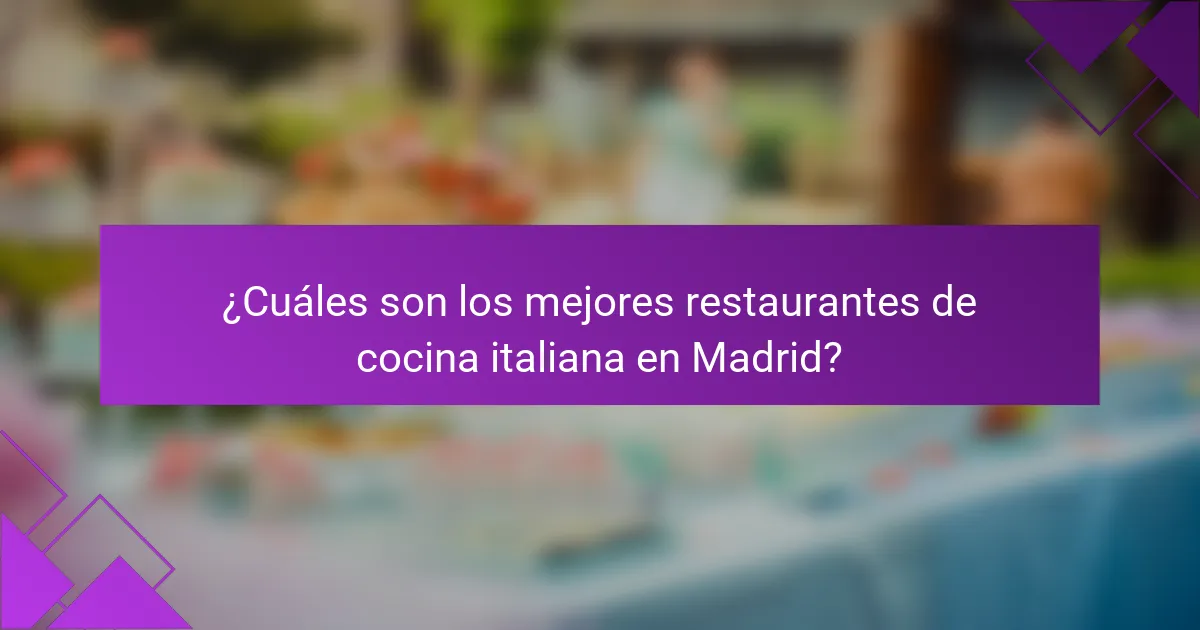 ¿Cuáles son los mejores restaurantes de cocina italiana en Madrid?