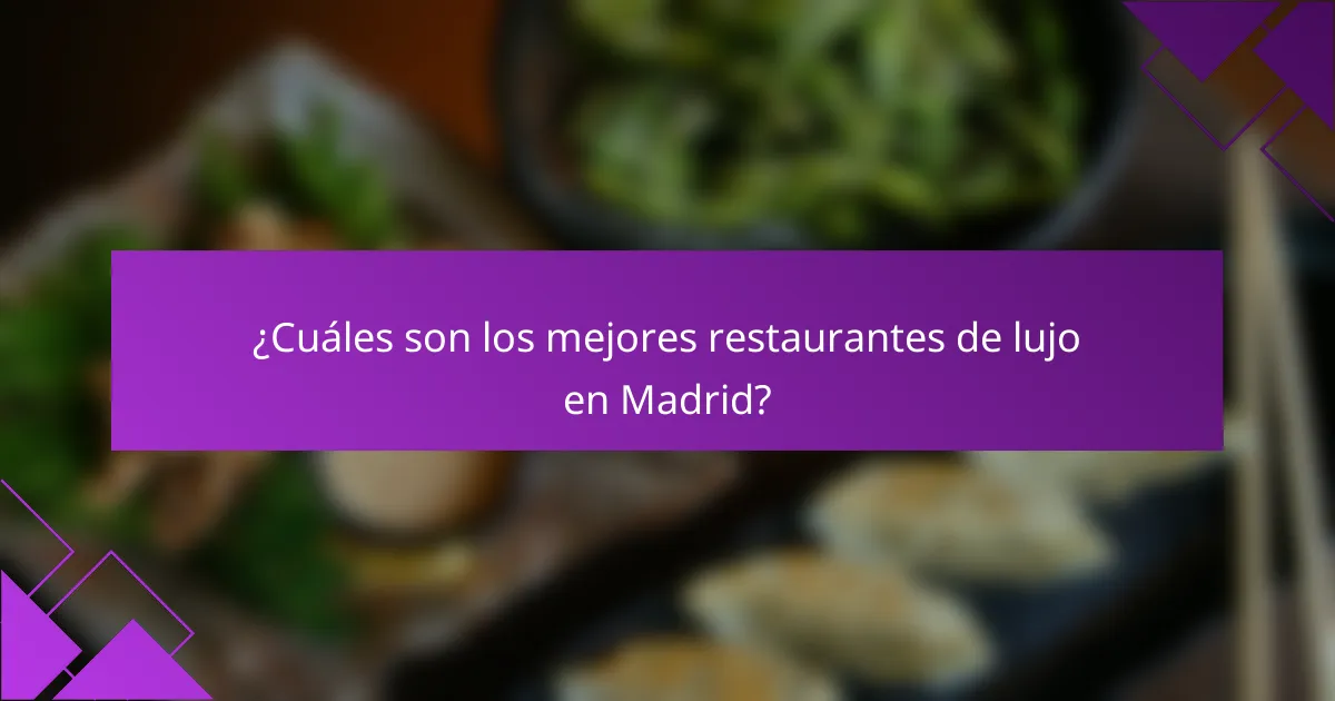 ¿Cuáles son los mejores restaurantes de lujo en Madrid?