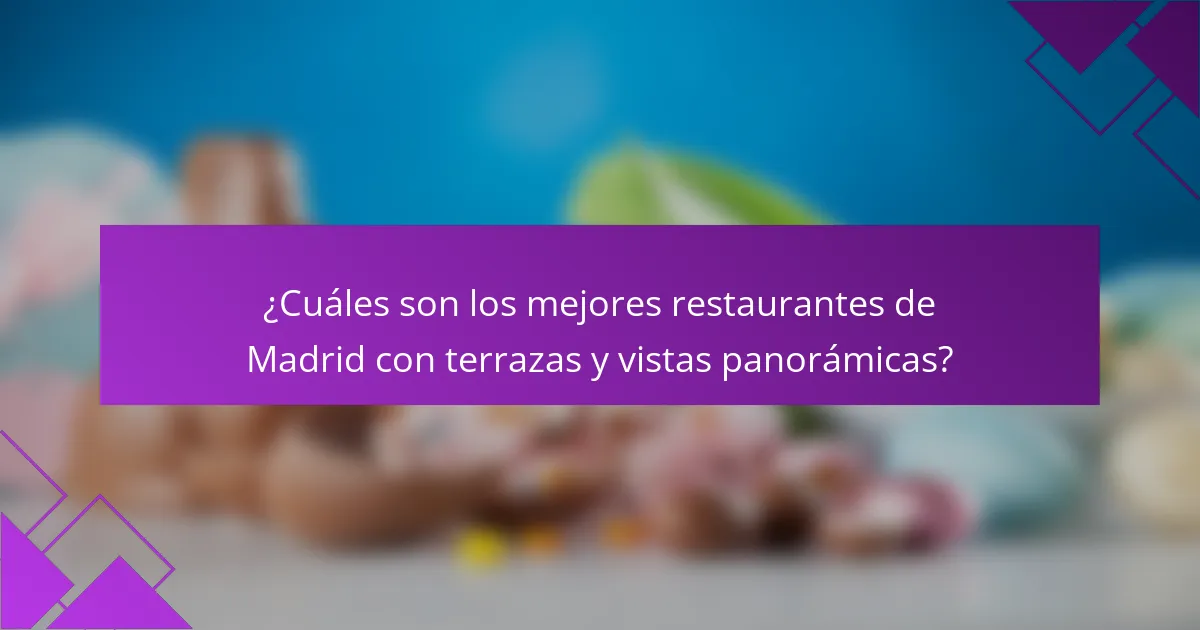 ¿Cuáles son los mejores restaurantes de Madrid con terrazas y vistas panorámicas?