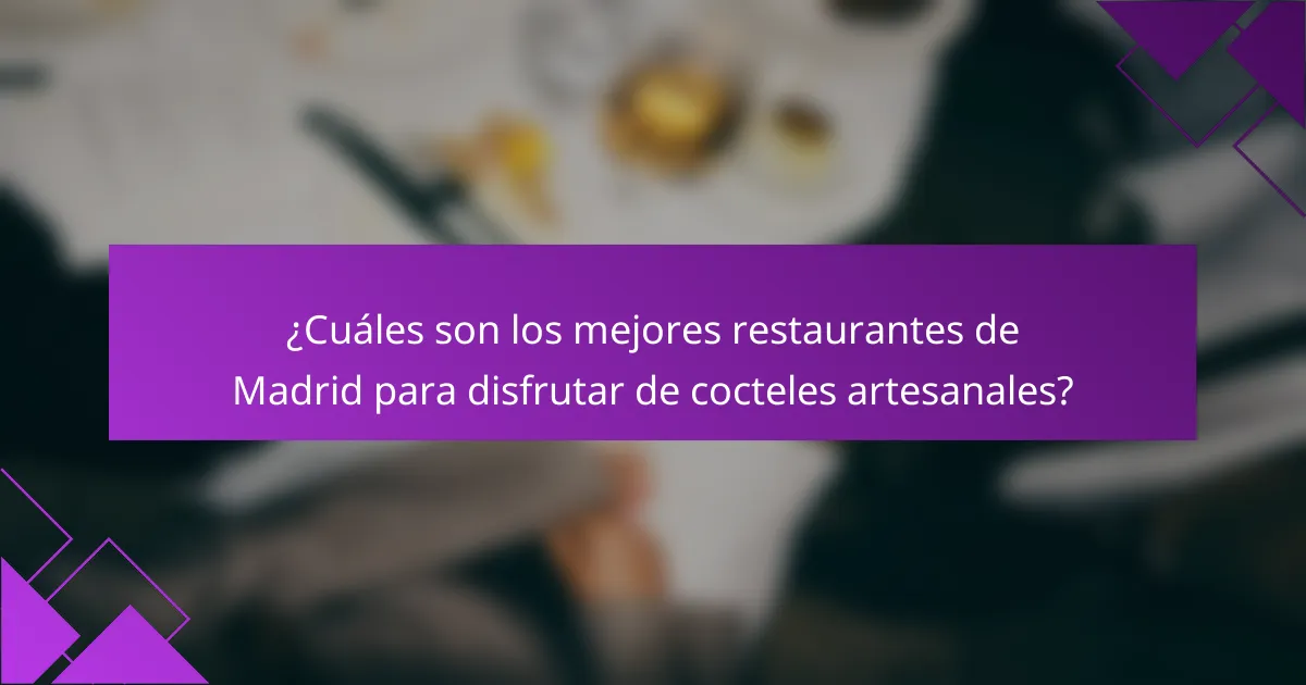 ¿Cuáles son los mejores restaurantes de Madrid para disfrutar de cocteles artesanales?