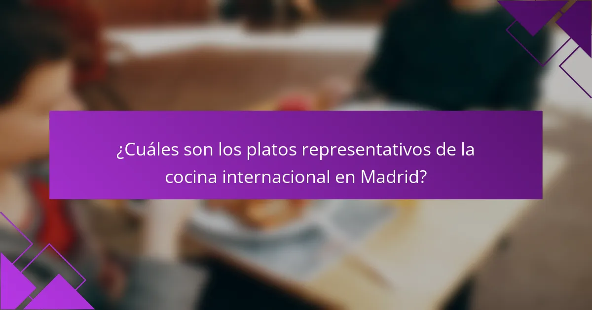 ¿Cuáles son los platos representativos de la cocina internacional en Madrid?