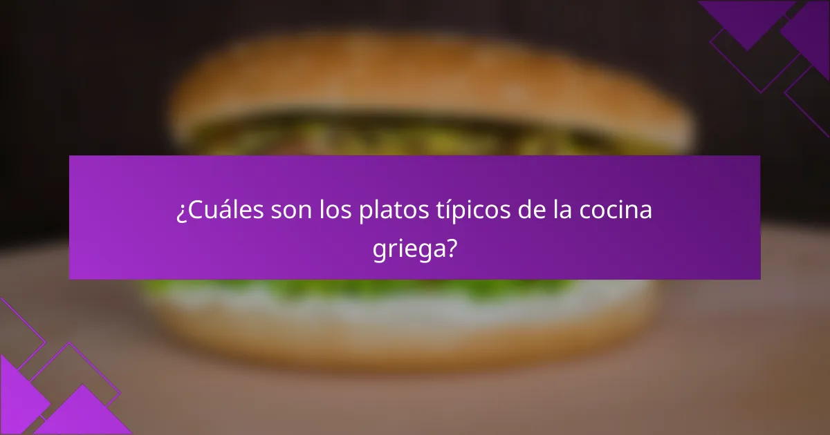 ¿Cuáles son los platos típicos de la cocina griega?
