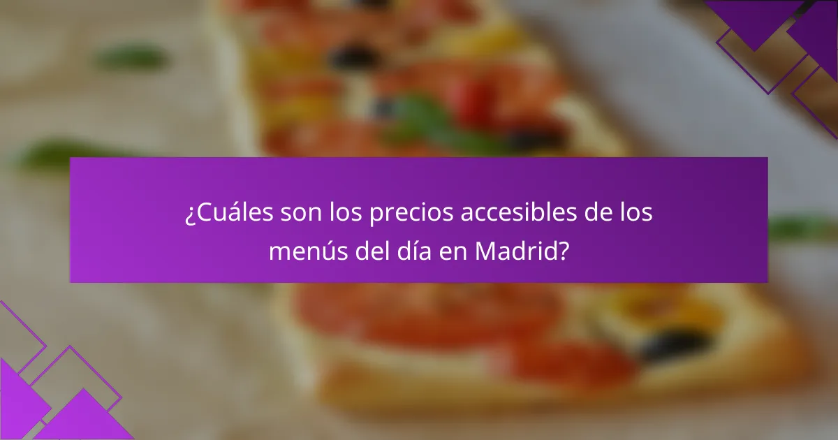 ¿Cuáles son los precios accesibles de los menús del día en Madrid?