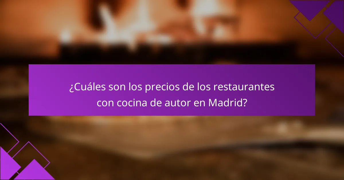 ¿Cuáles son los precios de los restaurantes con cocina de autor en Madrid?