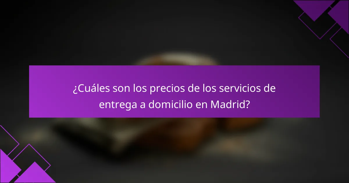 ¿Cuáles son los precios de los servicios de entrega a domicilio en Madrid?
