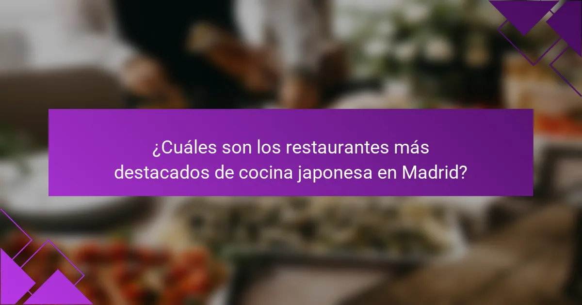 ¿Cuáles son los restaurantes más destacados de cocina japonesa en Madrid?