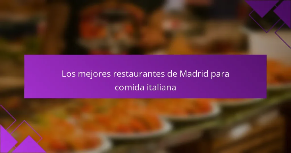 Los mejores restaurantes de Madrid para comida italiana