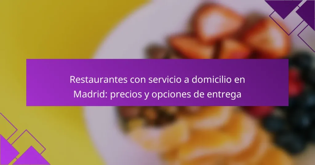 Restaurantes con servicio a domicilio en Madrid: precios y opciones de entrega