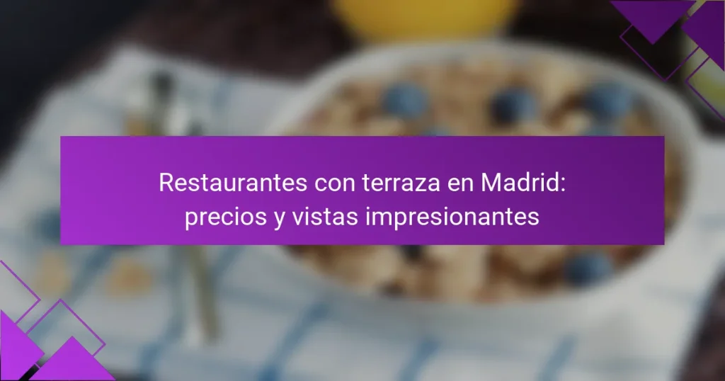 Restaurantes con terraza en Madrid: precios y vistas impresionantes