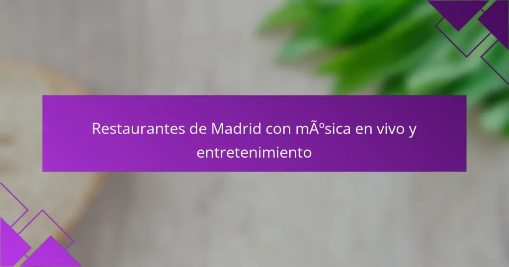 Restaurantes de Madrid con música en vivo y entretenimiento