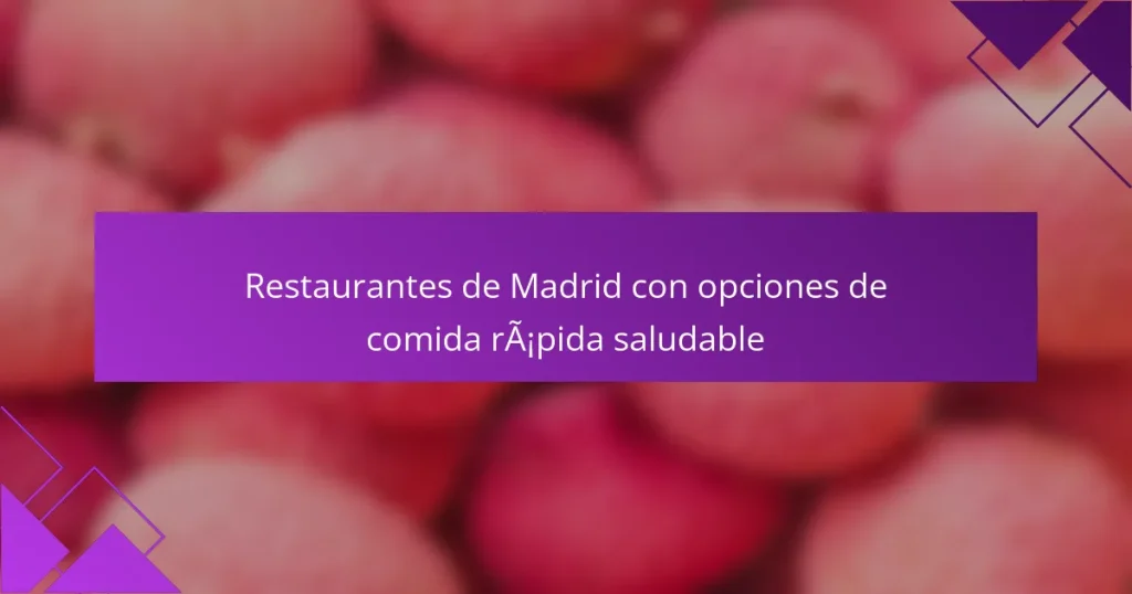 Restaurantes de Madrid con opciones de comida rápida saludable
