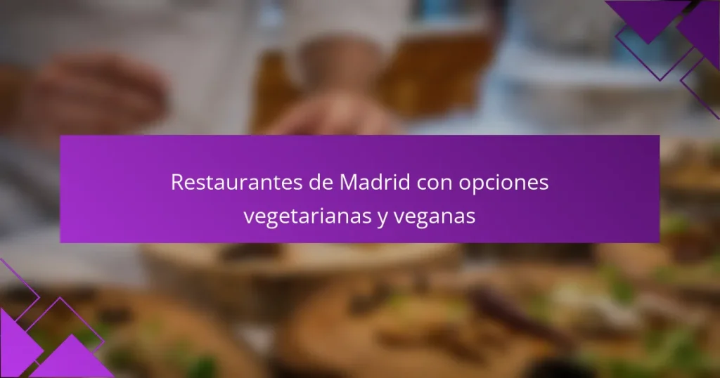 Restaurantes de Madrid con opciones vegetarianas y veganas