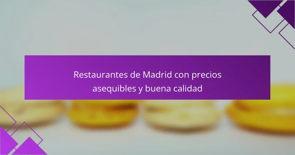 Restaurantes de Madrid con precios asequibles y buena calidad