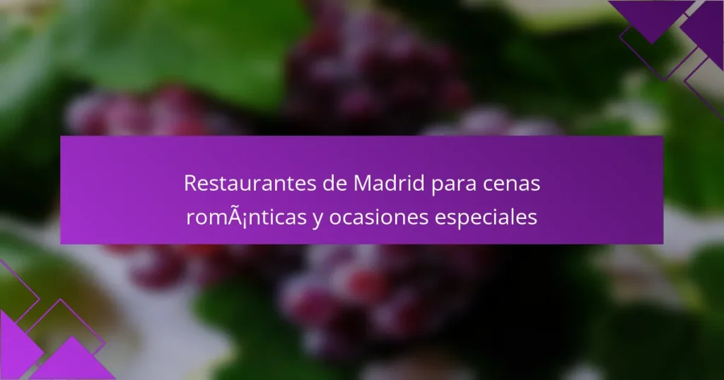Restaurantes de Madrid para cenas románticas y ocasiones especiales