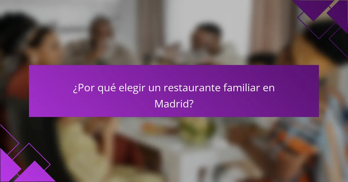 ¿Por qué elegir un restaurante familiar en Madrid?