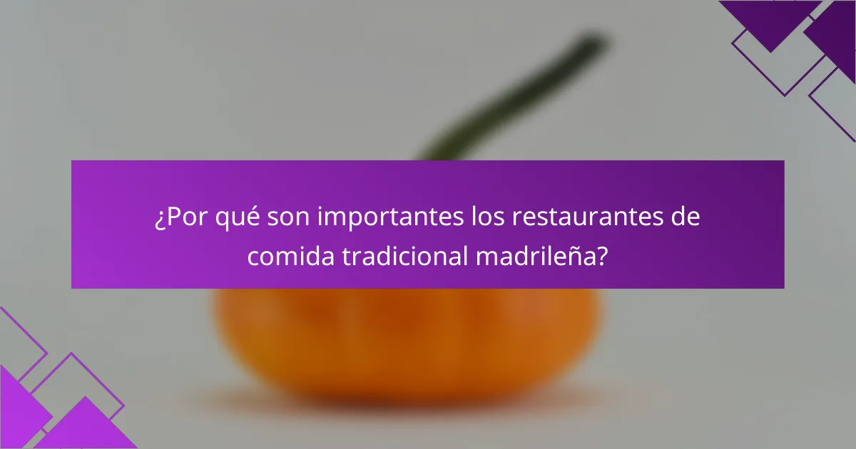 ¿Por qué son importantes los restaurantes de comida tradicional madrileña?