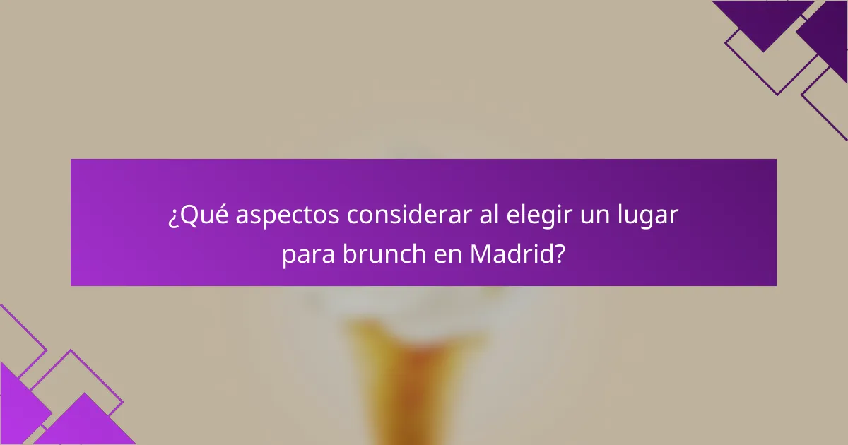 ¿Qué aspectos considerar al elegir un lugar para brunch en Madrid?