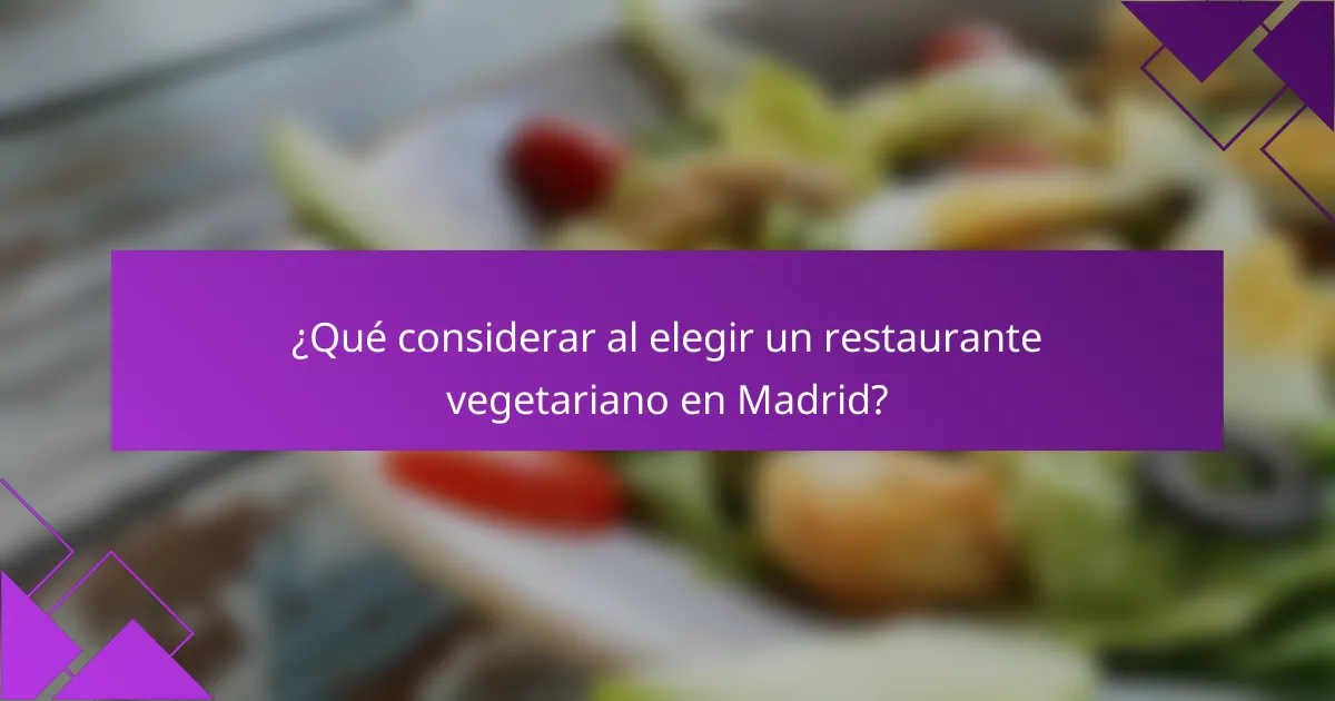 ¿Qué considerar al elegir un restaurante vegetariano en Madrid?