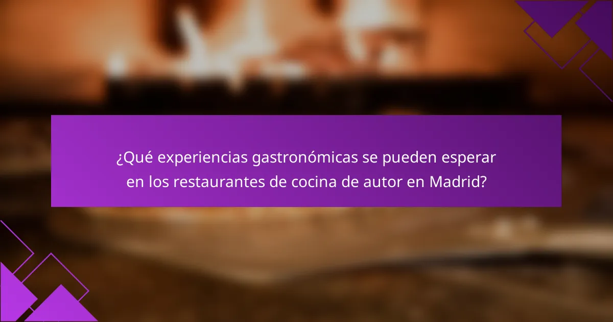 ¿Qué experiencias gastronómicas se pueden esperar en los restaurantes de cocina de autor en Madrid?