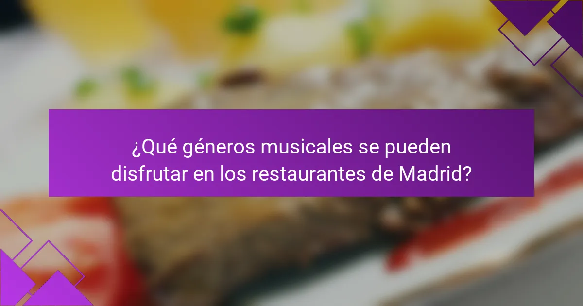 ¿Qué géneros musicales se pueden disfrutar en los restaurantes de Madrid?