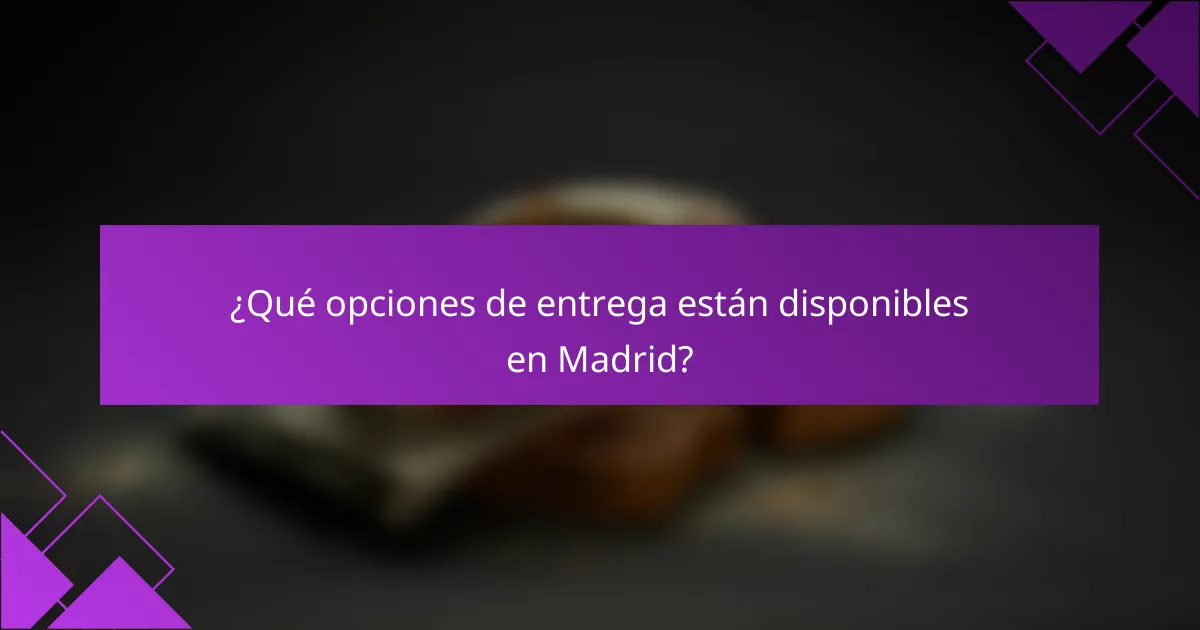 ¿Qué opciones de entrega están disponibles en Madrid?