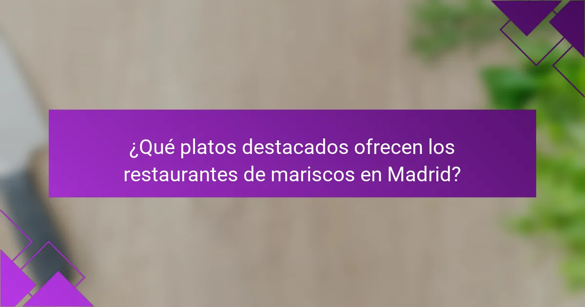 ¿Qué platos destacados ofrecen los restaurantes de mariscos en Madrid?