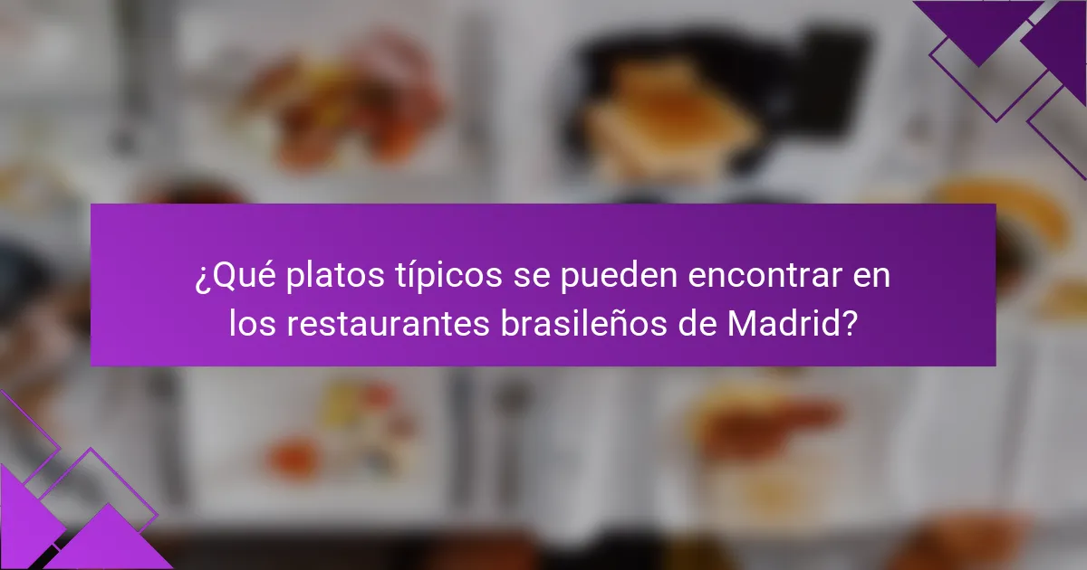 ¿Qué platos típicos se pueden encontrar en los restaurantes brasileños de Madrid?