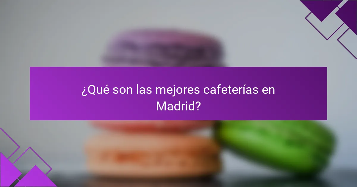 ¿Qué son las mejores cafeterías en Madrid?