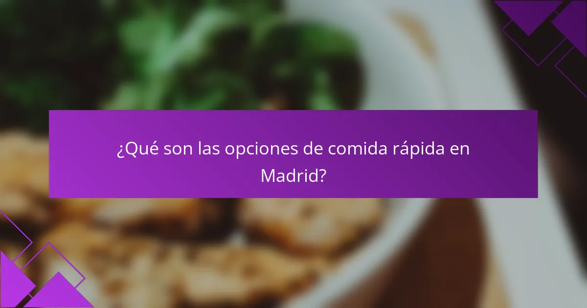 ¿Qué son las opciones de comida rápida en Madrid?