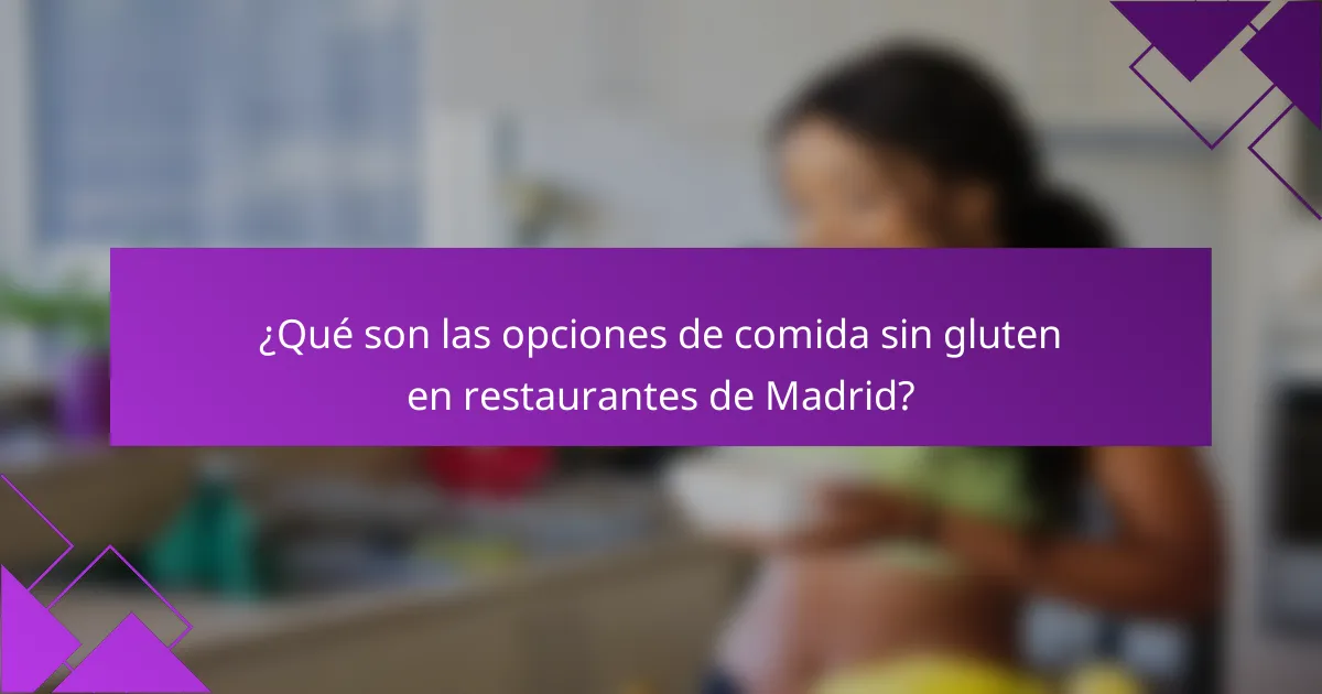 ¿Qué son las opciones de comida sin gluten en restaurantes de Madrid?