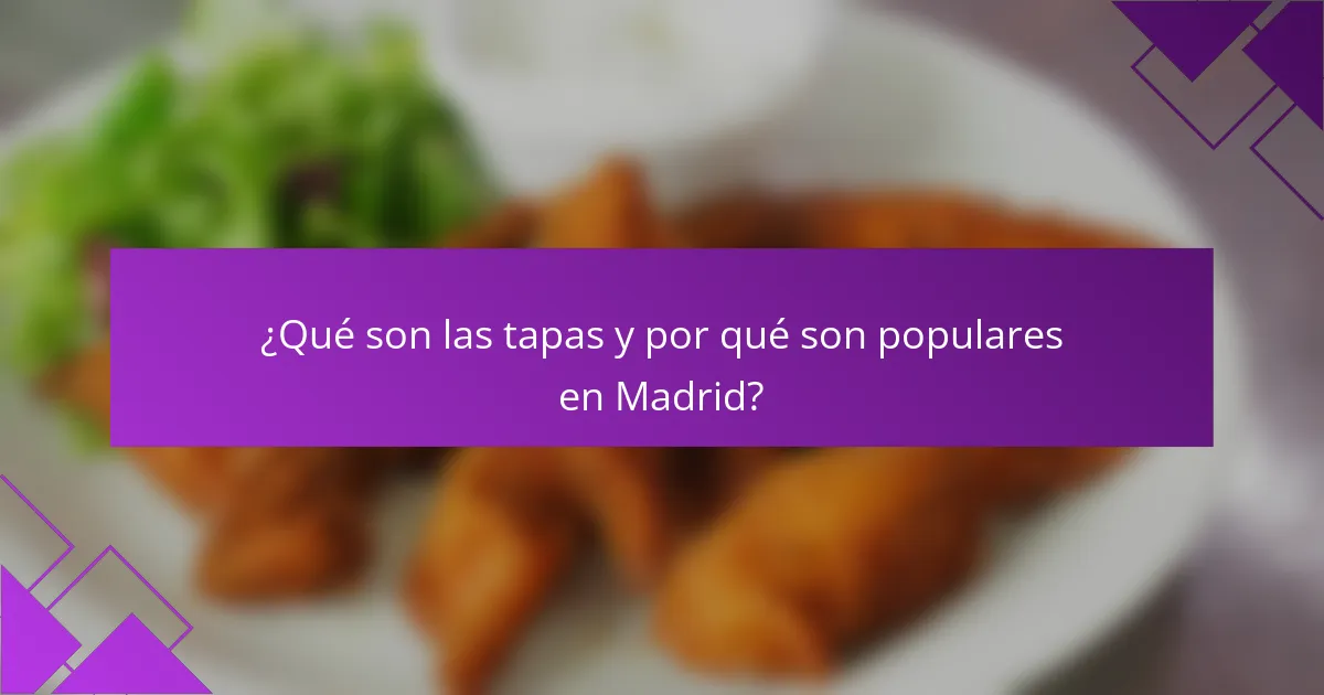 ¿Qué son las tapas y por qué son populares en Madrid?