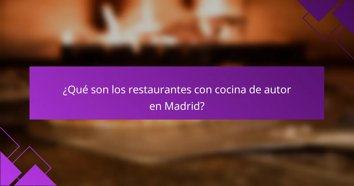 ¿Qué son los restaurantes con cocina de autor en Madrid?