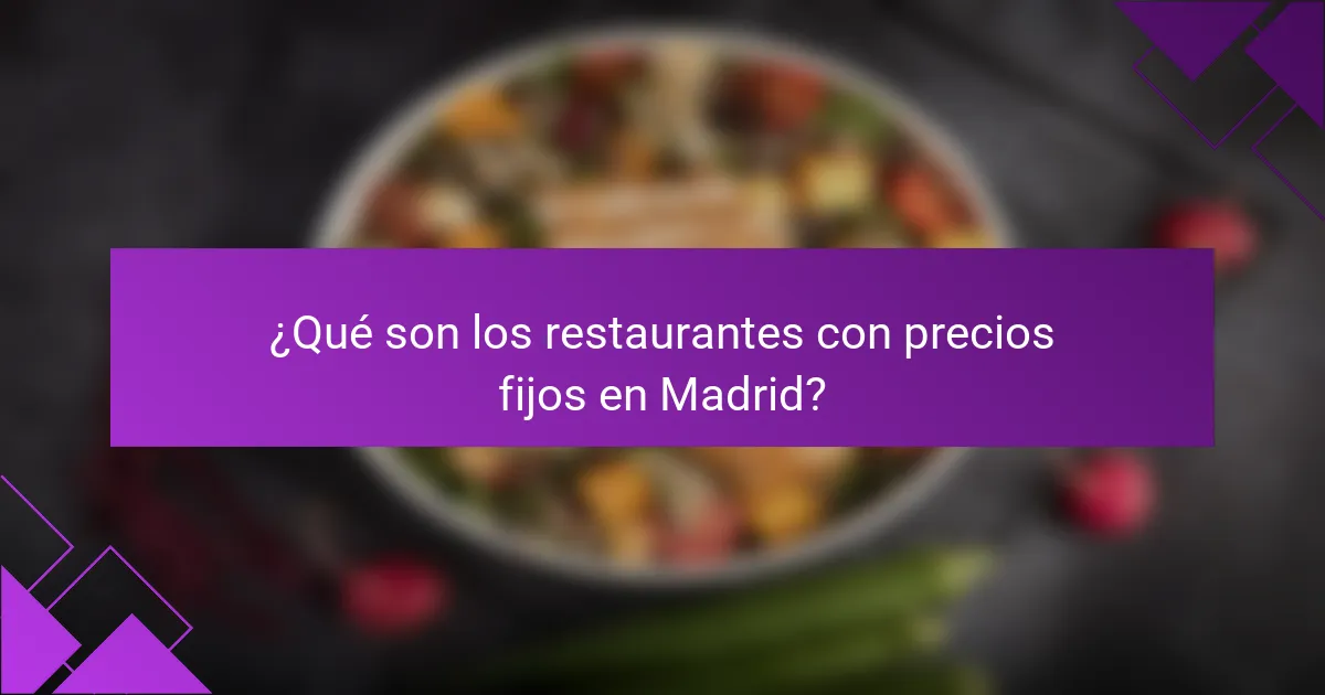 ¿Qué son los restaurantes con precios fijos en Madrid?