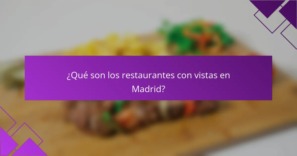 ¿Qué son los restaurantes con vistas en Madrid?
