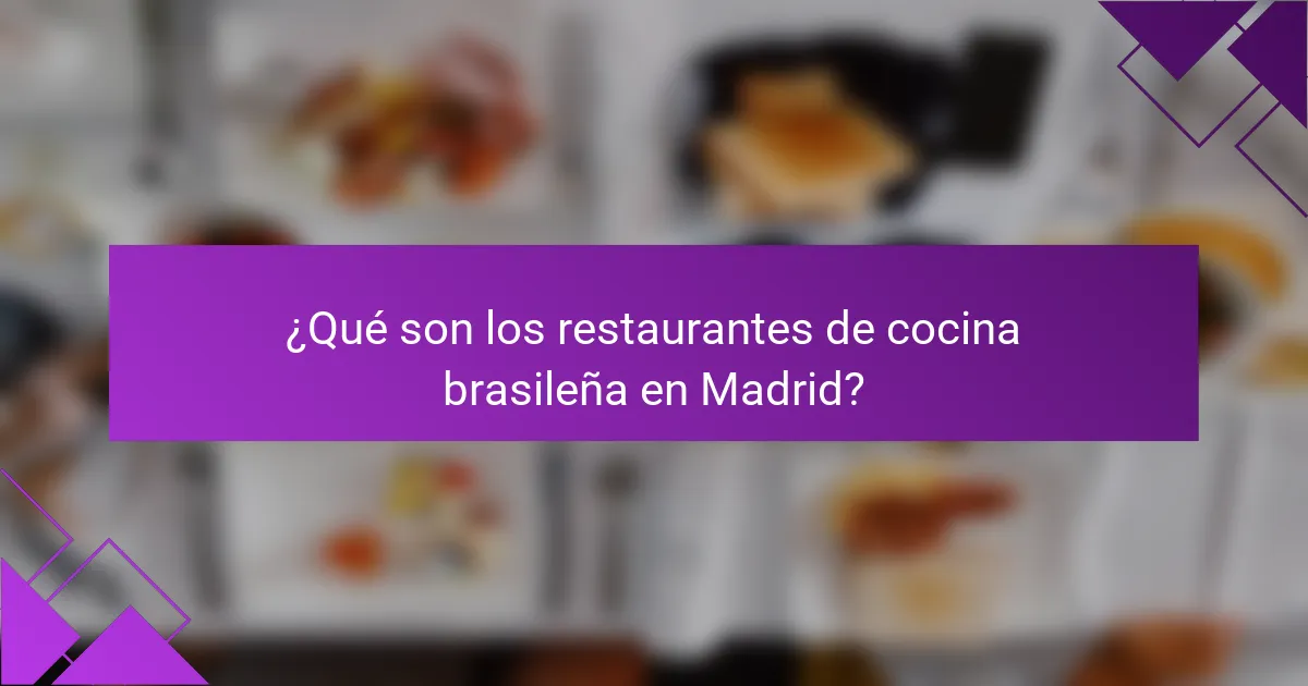 ¿Qué son los restaurantes de cocina brasileña en Madrid?