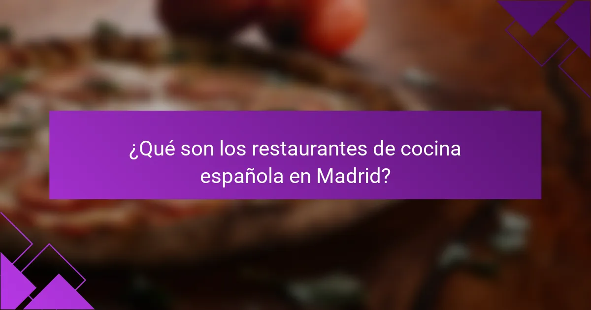 ¿Qué son los restaurantes de cocina española en Madrid?